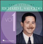 The Music of Richard L. Saucedo Vol. 1