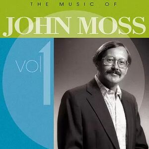 The Music of John Moss Vol. 1