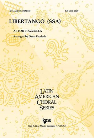 Canto/Piano Piazzolla Kjos 6353. Libertango (Ssa) - (Latin American Choral Series) Arr: Oscar Escala