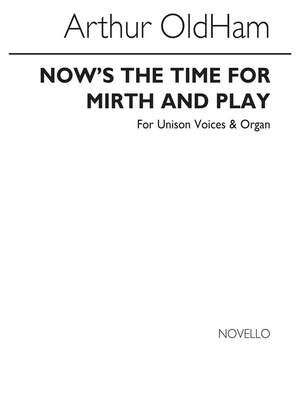 Now's The Time For Mirth And Play
