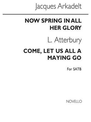Now Spring In All Her Glory - Atterbury Come Let Us All