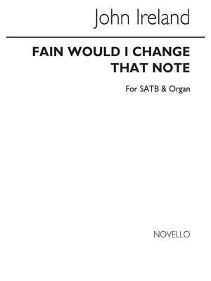 Fain Would I Change That Note