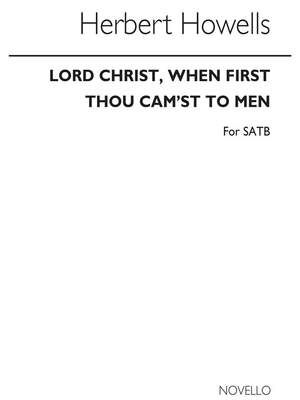 Lord Christ, When First Thou Cam'st