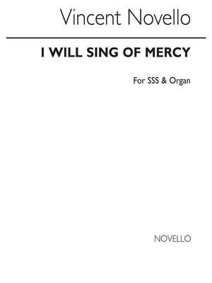 I Will Sing Of Mercy SSS/Organ