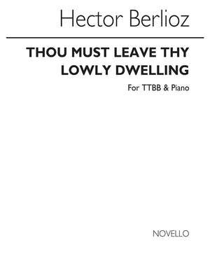 Thou Must Leave Thy Lowly Dwelling