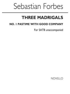 Three Madrigals No.1 'Pastime With Good Company'