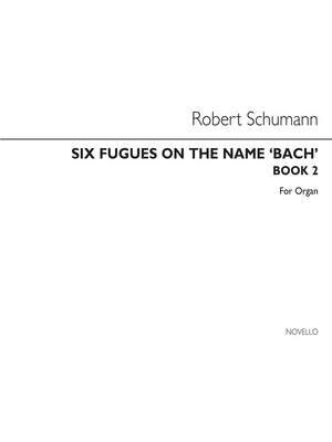 Six Fugues On The Name Bach- Book 2 (Nos 4-6)