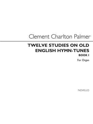 Twelve Studies On Old English Hymn Tunes Book 1