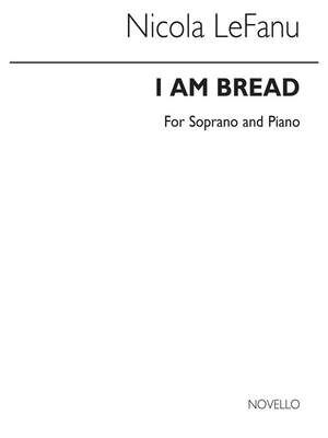 I Am Bread - Soprano