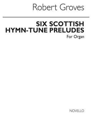 Six Scottish Hymn - tune Preludes Org. With Or Without Pedals