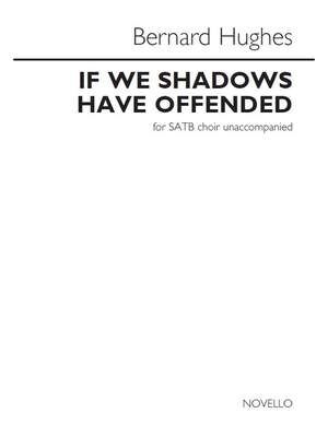 If we shadows have offended