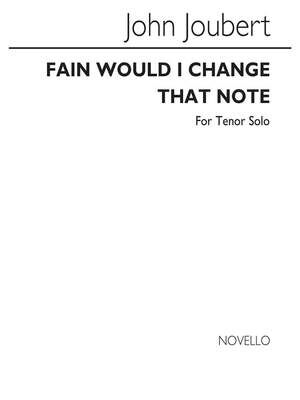 Fain Would I Change That Note