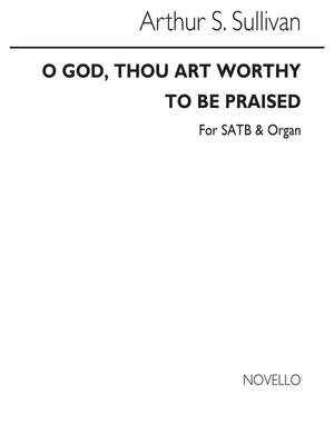 O God, Thou Art Worthy To Be Praised