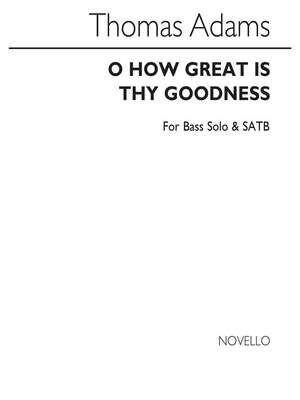 O How Great Is Thy Goodness