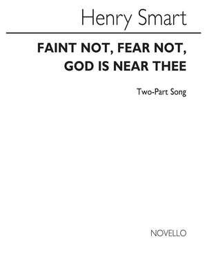 Faint Not Fear Not God Is Near Thee