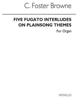 Five Fugato Interludes On Plainsong Themes