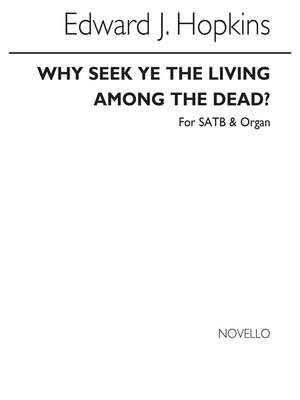 Why Seek Ye The Living Among The Dead?