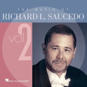 The Music Of Richard L. Saucedo Vol.2