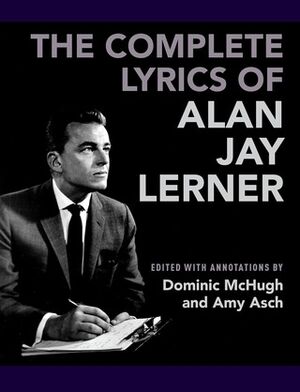 The Complete Lyrics of Alan Jay Lerner
