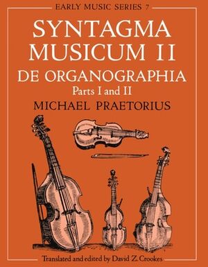 Syntagma Musicum II De Organographia