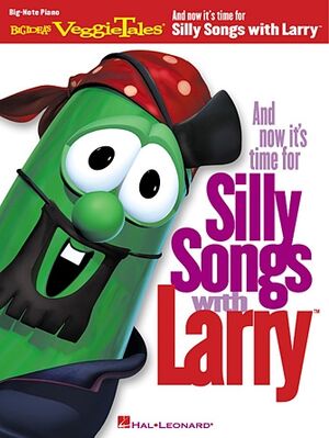 And Now It's Time for Silly Songs with LarryTM