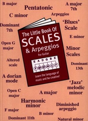 The Little Book Of Scales And Arpeggios For Guitar