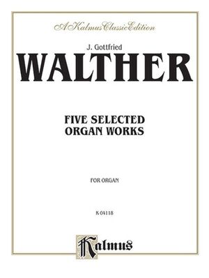 Five Selected Organ Works Organ
