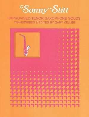 Improvised Tenor Saxophone Solos: Sonny Stitt Tenor Saxophone (Saxo)