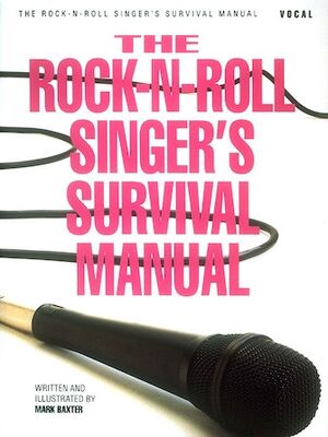 The Rock-N-Roll Singer's Survival Manual