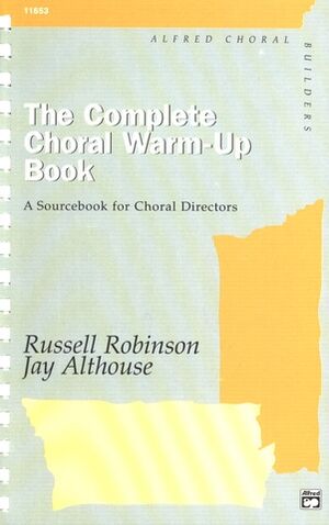 The Complete Choral Warm-up Book Choir
