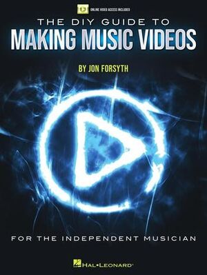 The DIY Guide to Making Music Videos