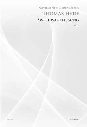 Sweet Was The Song (Novello New Choral Series)