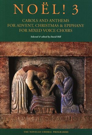 Noël! 3  Carols and Anthems for Advent, Christmas and Epiphany