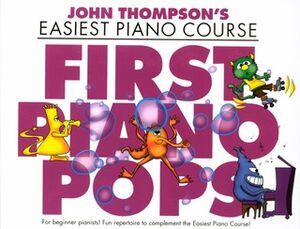John Thompson's Piano Course: First Piano Pops