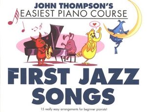 Thompson's Easiest Piano Course: First Jazz Songs