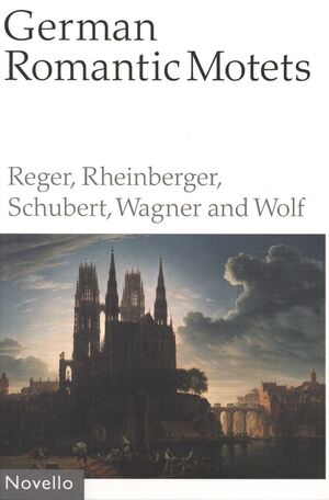 German Romantic Motets - Reger To Wolf