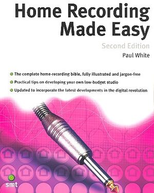 HOME RECORDING MADE EASY (2ND