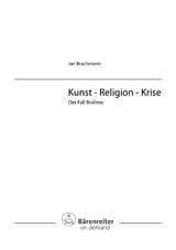 Kunst - Religion - Krise: Der Fall Brahms