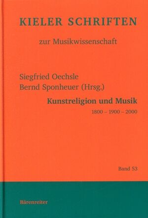 Kunstreligion und Musik 1800 - 1900 - 2000