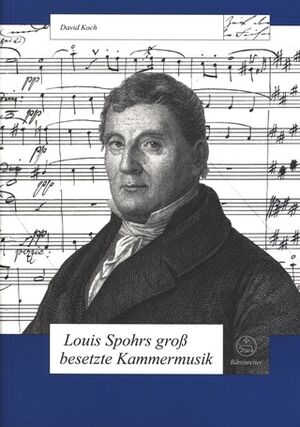 Louis Spohrs grossbesetzte Kammermusik