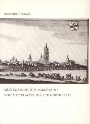 Musikgeschichte Darmstadts vom Mittelalter bis zur Goethezeit