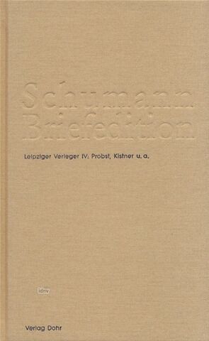 Schumann Briefedition: Leipziger Verleger Bd.4