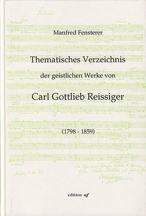 Thematisches Verzeichnis der geistlichen Werke von Carl Gottlieb Reissiger (1798-1859)