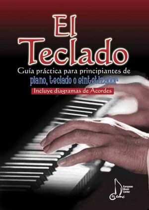 EL TECLADO - GUIA PRACTICA PARA PRINCIPIANTES DE PIANO, TECLADO O SINTETIZADOR