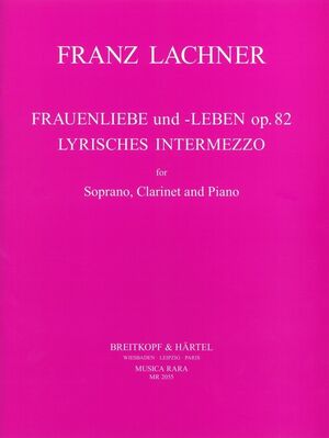 Frauenliebe und -Leben Op. 82 & Lyrisches Intermezzo op. 82