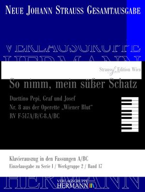 Wiener Blut - So nimm, mein süßer Schatz (Nr. 8) RV F-517A/B/C-8.A/BC