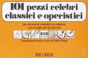 101 Pezzi Celebri Classici E Operistici