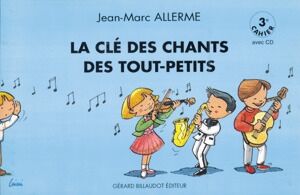 La Cle Des Chants Des Tout Petits - 3E Cahier