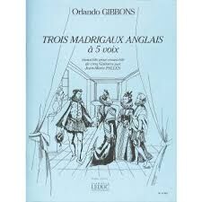 Orlando Gibbons: 3 Madrigaux anglais