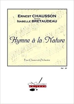 Chausson Bretaudeau Hymne a La Nature Choral Score